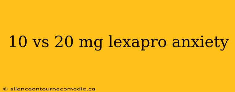 10 vs 20 mg lexapro anxiety