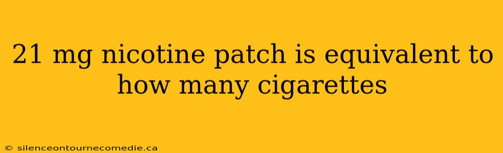 21 mg nicotine patch is equivalent to how many cigarettes