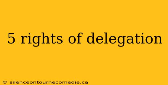 5 rights of delegation