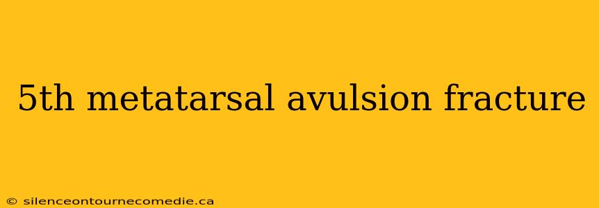 5th metatarsal avulsion fracture