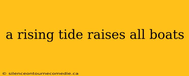 a rising tide raises all boats