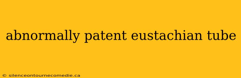 abnormally patent eustachian tube