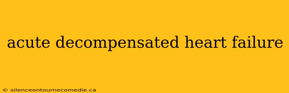 acute decompensated heart failure