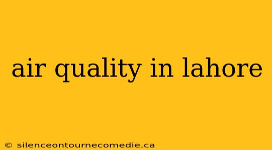 air quality in lahore