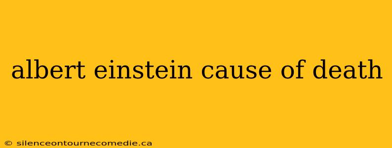 albert einstein cause of death