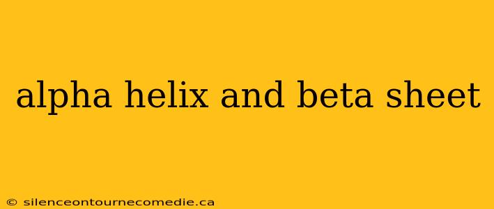 alpha helix and beta sheet