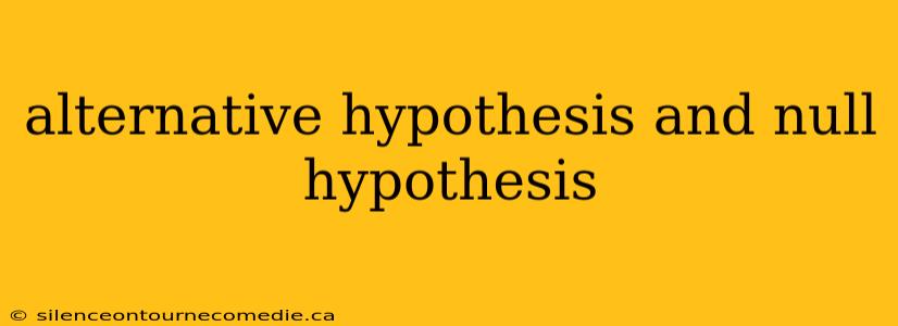 alternative hypothesis and null hypothesis