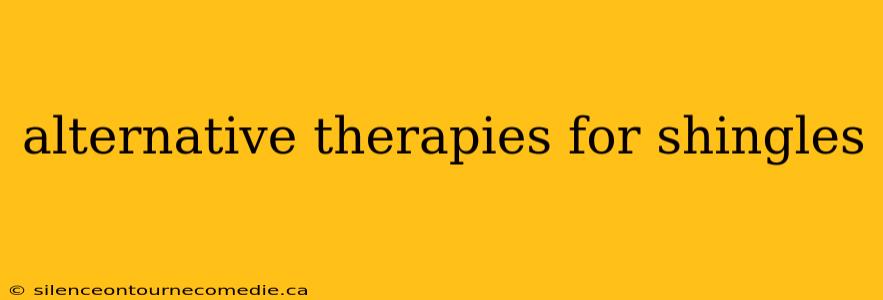 alternative therapies for shingles