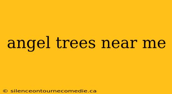 angel trees near me