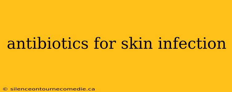 antibiotics for skin infection