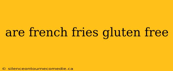 are french fries gluten free