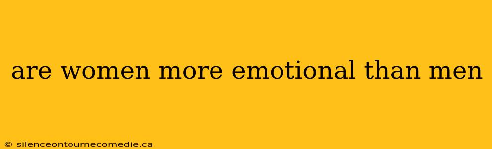 are women more emotional than men