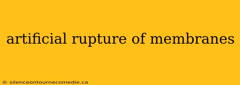 artificial rupture of membranes
