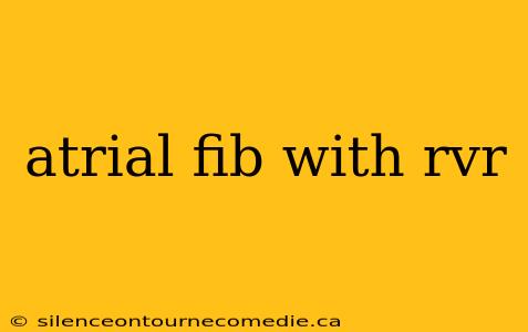atrial fib with rvr