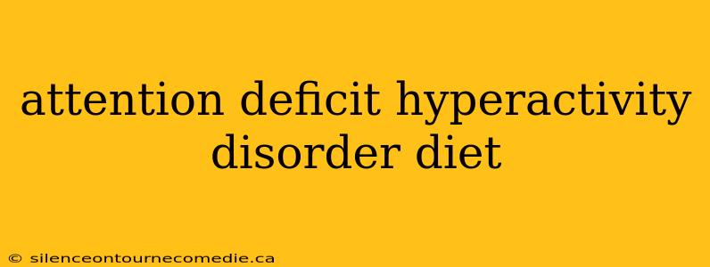 attention deficit hyperactivity disorder diet