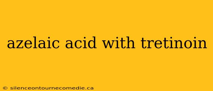 azelaic acid with tretinoin