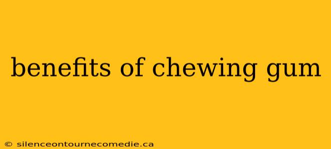 benefits of chewing gum