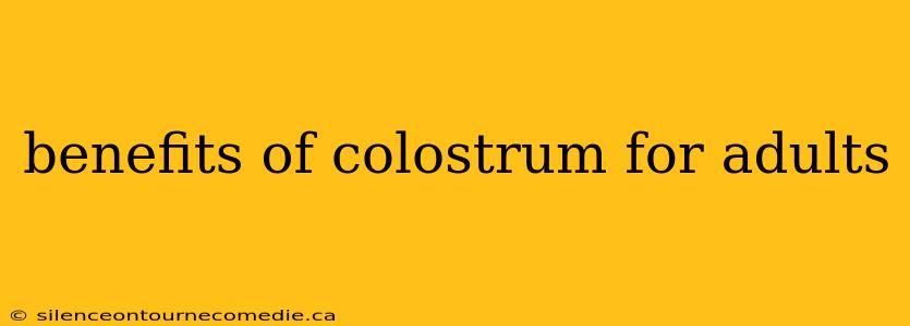benefits of colostrum for adults