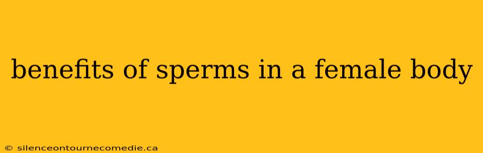 benefits of sperms in a female body