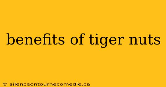 benefits of tiger nuts