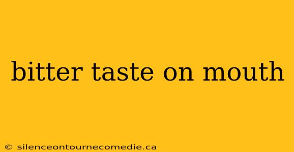 bitter taste on mouth
