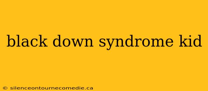 black down syndrome kid