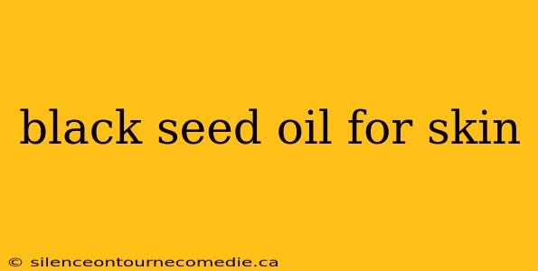 black seed oil for skin