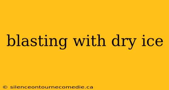 blasting with dry ice