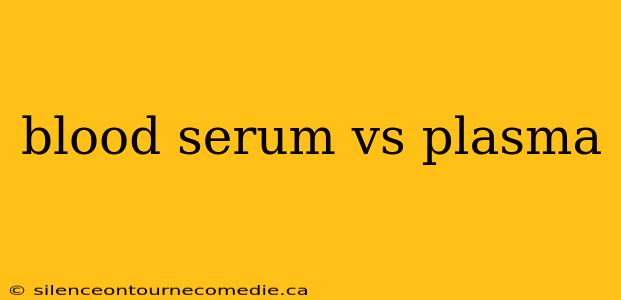 blood serum vs plasma