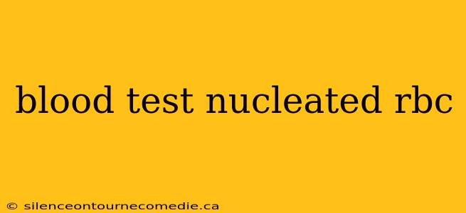 blood test nucleated rbc