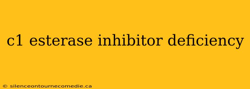 c1 esterase inhibitor deficiency