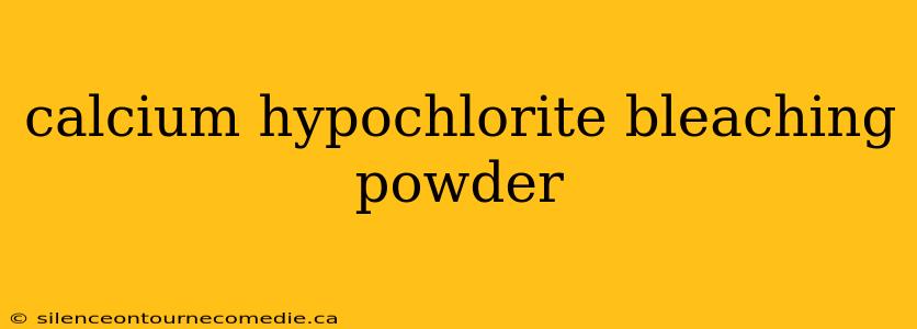 calcium hypochlorite bleaching powder