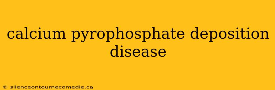 calcium pyrophosphate deposition disease