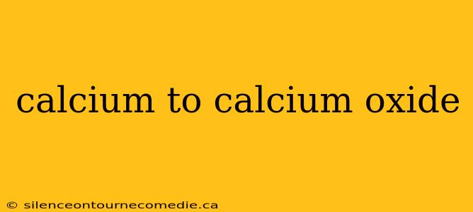 calcium to calcium oxide