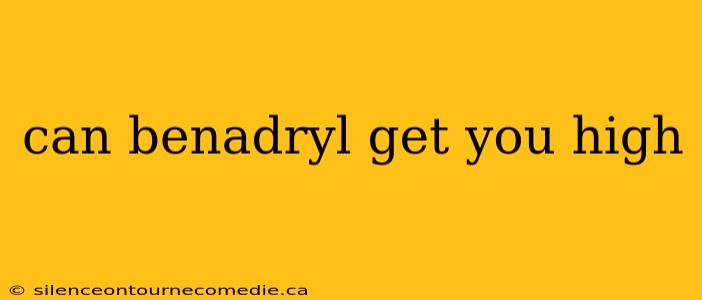 can benadryl get you high