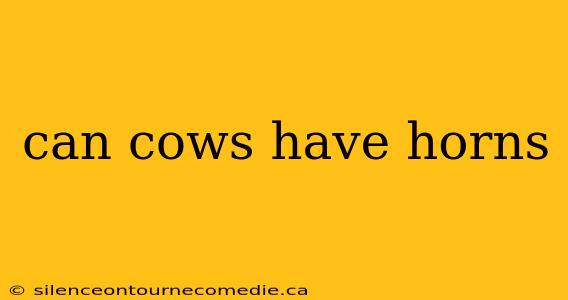 can cows have horns