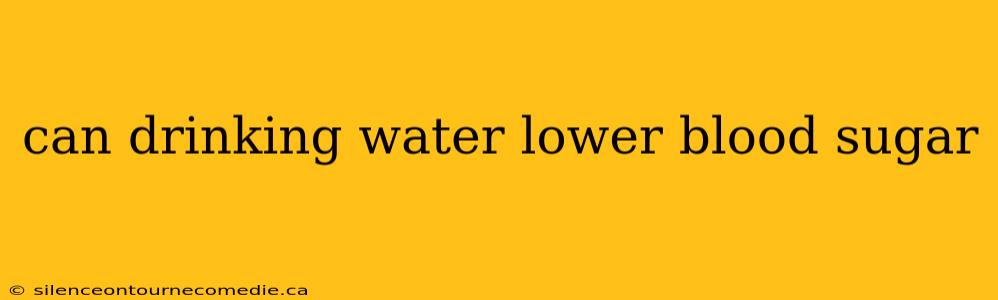 can drinking water lower blood sugar