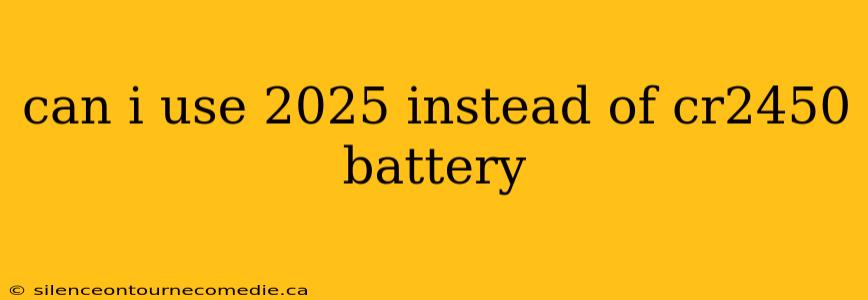 can i use 2025 instead of cr2450 battery
