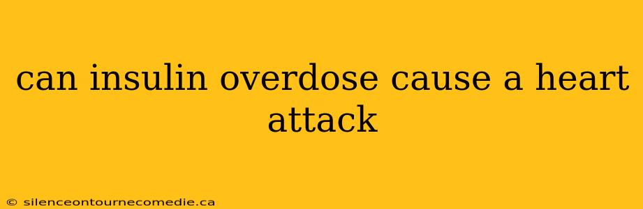 can insulin overdose cause a heart attack