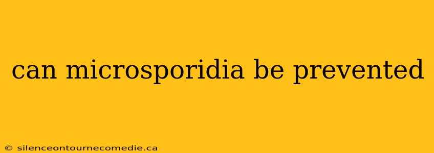 can microsporidia be prevented