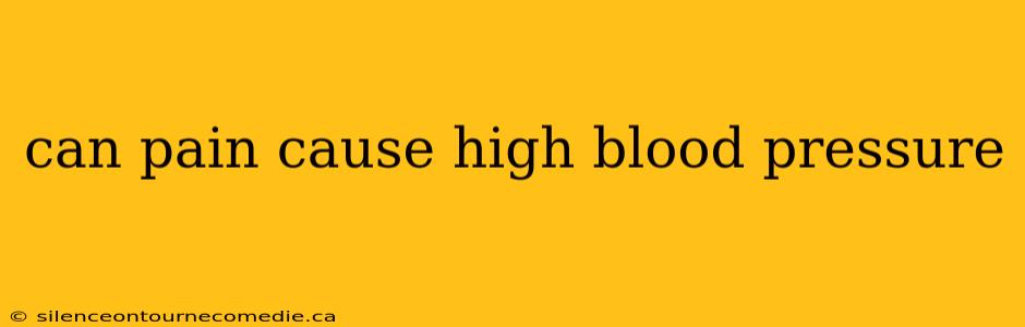 can pain cause high blood pressure