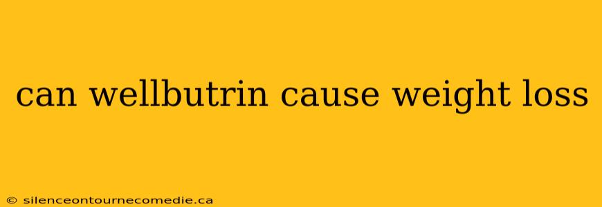 can wellbutrin cause weight loss