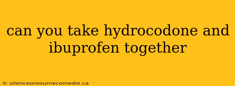 can you take hydrocodone and ibuprofen together