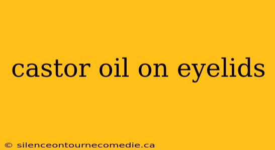 castor oil on eyelids