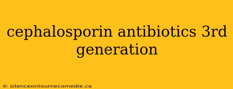 cephalosporin antibiotics 3rd generation