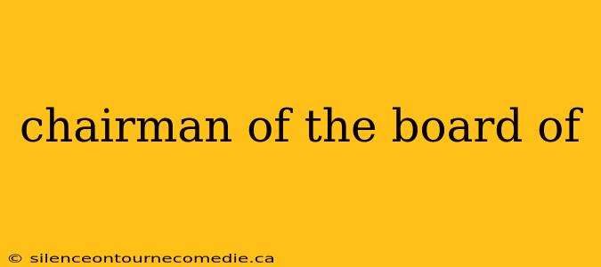 chairman of the board of