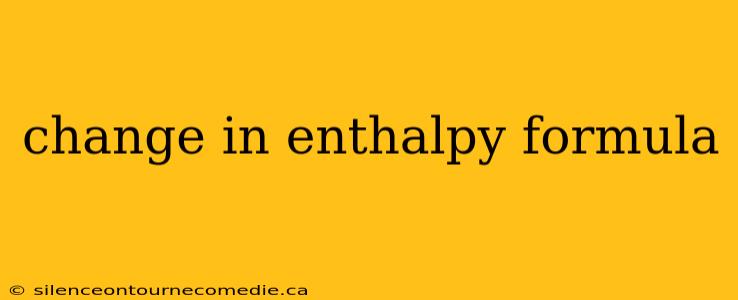 change in enthalpy formula