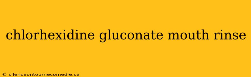 chlorhexidine gluconate mouth rinse