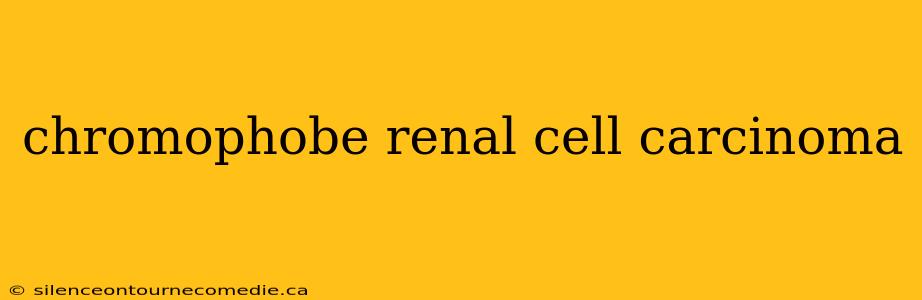chromophobe renal cell carcinoma