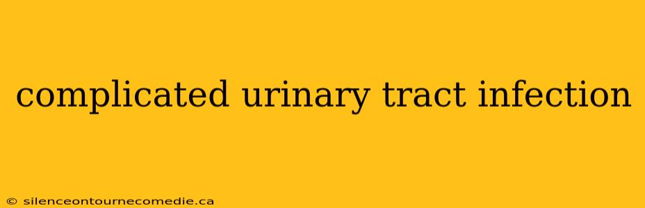 complicated urinary tract infection